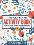 The Ultimate Activity Book For Kids And Teenagers di Sawh Rachel C Sawh edito da Independently Published