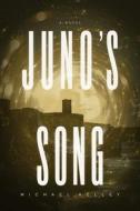 Juno's Song di Michael Kelley edito da Greenleaf Book Group Press