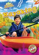 Kayaking di Lisa Owings edito da BLASTOFF DISCOVERY