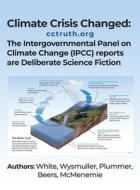 Climate Crisis Changed: The Intergovernmental Panel on Climate Change (IPCC) reports are Deliberate Science Fiction di Dave White edito da ROSEDOG BOOKS