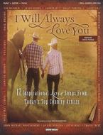 I Will Always Love You: 17 Inspirational Songs from Today's Top Country Artists edito da Word Music