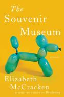 The Souvenir Museum: Stories di Elizabeth Mccracken edito da ECCO PR