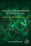 Collective Behavior In Systems Biology di Assaf Steinschneider edito da Elsevier Science Publishing Co Inc