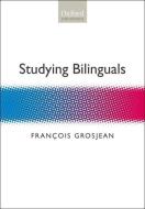 Studying Bilinguals di Francois Grosjean edito da Oxford University Press