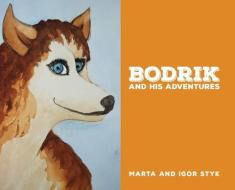 Bodrik And His Adventures di Marta Styk edito da FIREFLY BOOKS LTD