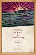 Forgetting the Alamo, Or, Blood Memory di Emma Perez edito da University of Texas Press