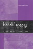 Designing A Market Basket For Naep di Committee on NAEP Reporting Practices: Investigating District-Level and Market-Basket Reporting, Board on Testing and Assessment, Division of Behavioral edito da National Academies Press