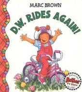 D.W. Rides Again di Marc Tolon Brown edito da Little, Brown Books for Young Readers