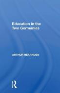 Education In Two Germani/h di Arthur Hearnden edito da Taylor & Francis Ltd