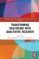 Transforming Healthcare With Qualitative Research edito da Taylor & Francis Ltd