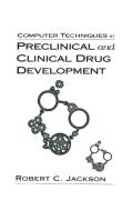 Computer Techniques In Preclinical And Clinical Drug Development di Robert C. Jackson edito da Taylor & Francis Ltd