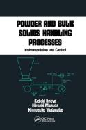 Powder And Bulk Solids Handling Processes di Koichi Iinoya edito da Taylor & Francis Ltd