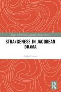Strangeness In Jacobean Drama di Callan Davies edito da Taylor & Francis Ltd