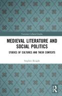 Medieval Literature And Social Politics di Stephen Knight edito da Taylor & Francis Ltd