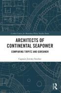 Architects Of Continental Seapower di Jeremy Stocker edito da Taylor & Francis Ltd