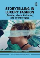 Storytelling In Luxury Fashion edito da Taylor & Francis Ltd