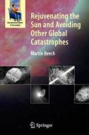 Rejuvenating the Sun and Avoiding Other Global Catastrophes di Martin Beech edito da Springer New York