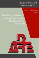 Reclaiming the Desert: Towards a Sustainable Environment in Arid Lands di A. M. O. Mohamed edito da CRC Press