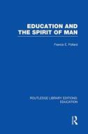 Education And The Spirit Of Man di Francis Pollard edito da Taylor & Francis Ltd