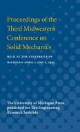 Proceedings of the Third Midwestern Conference on Solid Mechanics: Held at the University of Michigan April 1 and 2, 195 di Engineering Research Institute edito da UNIV OF MICHIGAN PR