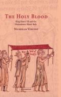 The Holy Blood di Nicholas Vincent edito da Cambridge University Press