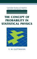 The Concept of Probability in Statistical Physics di Y. M. Guttmann edito da Cambridge University Press