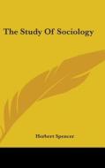 The Study Of Sociology di HERBERT SPENCER edito da Kessinger Publishing