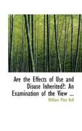 Are The Effects Of Use And Disuse Inherited? di William Platt Ball edito da Bibliolife