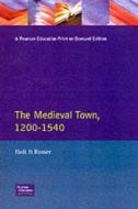 The Medieval Town in England 1200-1540 di Richard Holt, Gervase Rosser edito da Taylor & Francis Ltd