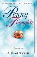 Penny Thoughts: Musings about Love and Pain di Rick Zuroweste edito da AUTHORHOUSE