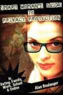 Smart Woman's Guide to Privacy Protection: An Honest and Practical Look at Privacy Protection in Both the Physical and Virtual World di Alan Boulanger edito da Alan Boulanger