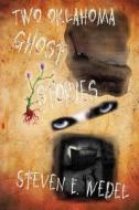 Two Oklahoma Ghost Stories di Steven E. Wedel edito da Moonhowler Press