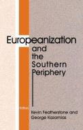 Europeanization and the Southern Periphery di Kevin Featherstone edito da Routledge