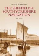 The Sheffield & South Yorkshire Navigation di Mike Taylor edito da The History Press