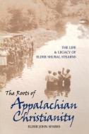 The Roots of Appalachian Christianity di John Sparks edito da The University Press of Kentucky