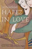 Hafez in Love di Iraj Pezeshkzad edito da SYRACUSE UNIV PR