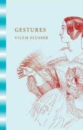 Gestures di Vilem Flusser edito da University of Minnesota Press