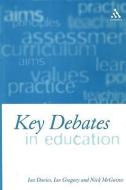 Key Debates in Education di Ian Davies, Ian Gregory, Nick McGuinn edito da CONTINNUUM 3PL