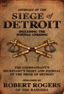 Journals of the Siege of Detroit di Robert Rogers edito da LEONAUR