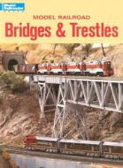 Model Railroad Bridges & Trestles edito da Kalmbach Publishing Company