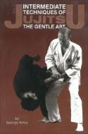 Intermediate Techniques Of Jujitsu: The Gentle Art di George Kirby edito da Black Belt Communications