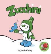 Zucchini the Snowman di Jamie Cosley edito da Nyreepress Publishing