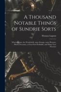 A Thousand Notable Things Of Sundrie Sorts di Thomas Lupton edito da Legare Street Press