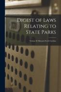 Digest of Laws Relating to State Parks: Volume II: Missouri-North Carolina di Anonymous edito da LIGHTNING SOURCE INC