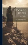 The Book of Judges: With Introduction and Notes di C. F. Burney edito da LEGARE STREET PR
