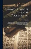 Primary Sources, Historical Collections: A Dictionary of the Malayan Language, in two Parts, Malayan and English and English and Malayan, With a Forew di William Marsden edito da LEGARE STREET PR