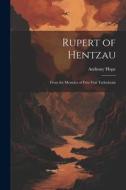 Rupert of Hentzau: From the Memoirs of Fritz Von Tarlenheim di Anthony Hope edito da LEGARE STREET PR