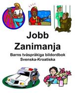Svenska-Kroatiska Jobb/Zanimanja Barns tvåspråkiga bildordbok di Richard Carlson edito da INDEPENDENTLY PUBLISHED