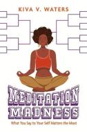Meditation Madness di Kia Waters edito da Het Hru Publishing LLC
