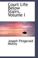 Court Life Below Stairs, Volume I di Joseph Fitzgerald Molloy edito da Bibliolife